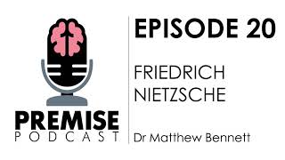 Friedrich Nietzsche - Dr Matthew Bennett | Episode #20