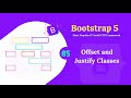 Bootstrap 5 offset class.  Bootstrap 5 justify classes.