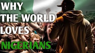 Why The World Loves Nigerians - THE SECRET