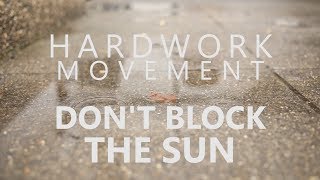 The Key Presents: Hardwork Movement - Don't Block the Sun