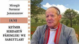 Mirasgär Nurnazar Jumanazarow — Keýmir serdaryň pähimleri we sargytlary (4/4 bölümi) | Türkmenistan