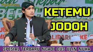 KETEMU JODOH DI PENGAJIAN || TERBARU PENGAJIAN GUS ULINNUHA