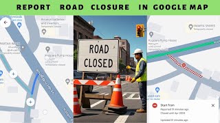 Report road closure in google maps with mobile.
