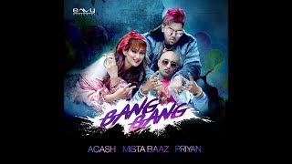 BANG BANG | ACASH (BIG BOSS) | MISTA BAAZ | PRIYAN | FULL VIDEO | HINDI SONG 2018