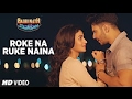 Roke Na Ruke Naina Vedio Song | Arijit Singh | Varun, Alia | "Badrinath Ki Dulhania