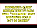 Databases: Query intermittently fails with 