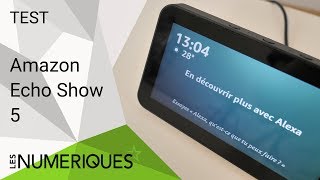 Amazon Echo Show 5 : On l'a testé !