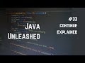 #33 Java Continue Explained