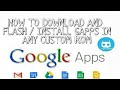 How to download and install google apps in any custom rom (how to flash gapps in any custom rom)