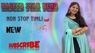 NASEEB STAR BEND 🥁NONSTOP🛑 SUPER HIT TIMLI TUR TON KI BARISH 🎧NEW 2025 👌