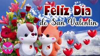 EL MEJOR MENSAJE DE AMOR PARA TI happy valentines days my love FELIZ DÍA DE SAN VALENTÍN te amo