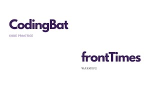 CodingBat Warmup2: frontTimes