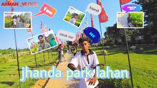 (jhanda park lahan) ARMAN_ VLOGS