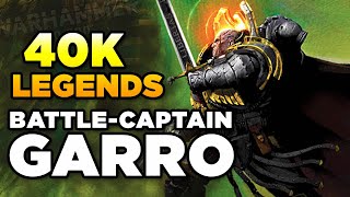 40K LEGENDS - BATTLE-CAPTAIN NATHANIEL GARRO | Warhammer 40,000 Lore/History