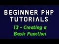 Beginner PHP Tutorial - 13 - Creating a Basic Function