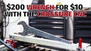 $200 wrench for $10 with the CrossFire CNC Plasma Table