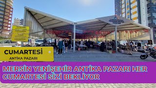 MERSİN / YENİŞEHİR ANTİKA PAZARI HER CUMARTESİ SİZİ BEKLİYOR...