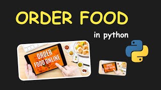 I CREATE ONLINE FOOD ORDERING SYSTEM IN PYTHON && PYTHON PROJECTS FOR BEGINNERS