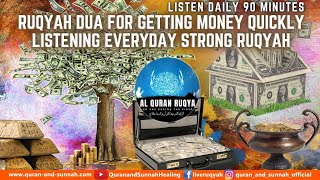 DUA FOR GETTING MONEY QUICKLY LISTENING TO EVERY DAY - STRONG RUQYAH FOR RIZQ MONEY WEALTH SUCCESS.