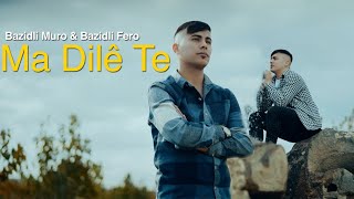 Bazidli Muro \u0026 Bazidli Fero - Ma Dilê Te (Official Video)