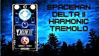 Spaceman Effects Delta II Harmonic Tremolo Demo