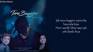 Tere Bagairr (Lyrics)- Himesh Reshammiya | Pawandeep Rajan, Arunita Kanjilal | Sameer Anjaan.