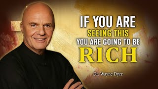 If You Are Seeing This, You Are Going To Be Rich - Wayne Dyer Motivation