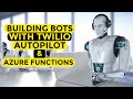 Building Bots with Twilio Autopilot & Azure Functions
