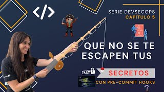 5. Que no se te escapen tus secretos con los pre-commit hooks