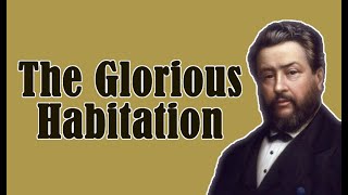 The Glorious Habitation || Charles Spurgeon - Volume 1: 1855