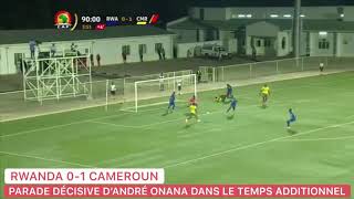 RWANDA 0-1 CAMEROUN : L’ARRÊT EXCEPTIONNELLE DE ANDRÉ ONANA