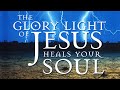 The Glory Light Of Jesus Heals Your Soul // Katie Souza