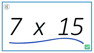 7 × 15 | How to Multiply 7 Times 15 (Step-by-Step)