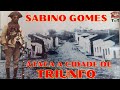 SABINO GOMES, CABRA FORTE DE LAMPIÃO ATACA TRIUNFO.