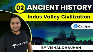 L2: Indus Valley Civilization | Part 1 | UPSC CSE | Vishal Chauhan