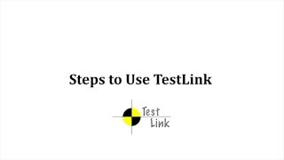 Steps to Use TestLink