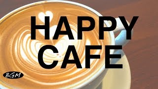 【CAFE MUSIC】Relaxing Jazz & Bossa Nova Instrumental Music - Happy Cafe Music For Study,Work