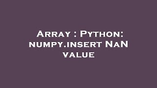 Array : Python: numpy.insert NaN value