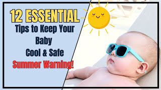 12 Essential Summer Tips to Keep Your Baby Cool \u0026 Safe | Summer Care #newborncare