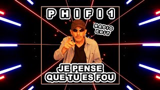 PHIFI1 - Je pense que tu es fou (Radio Edit) [Official Audio]