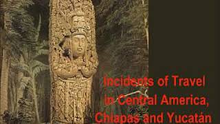 Incidents of Travel in Central America, Chiapas, and Yucatan, Vol. 1 by John Lloyd STEPHENS Part 1/3