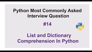 Python Interview Questions #14 - What is list and dictionary comprehension in Python?