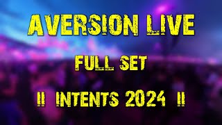 Aversion LIVE (full set) @ Intents 2024