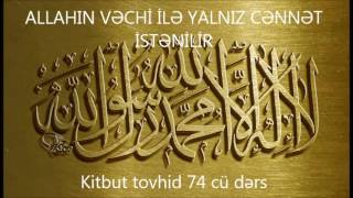 Kitabut tovhid 74 cü dərs  Allahın vəchi ilə yalnız cənnət istənilir Qamət Süleymanov