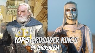 Top 5 Crusader Kings of Jerusalem
