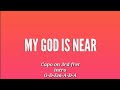 My God Is Near | Guitar Chords and Lyrics | Cover