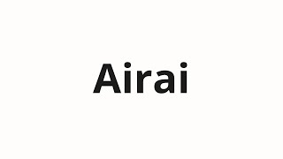 How to pronounce Airai