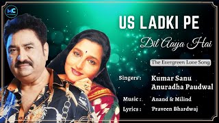 Us Ladki Pe Dil Aaya Hai (Lyrics) - Kumar Sanu, Anuradha P | Naam Gum Jaayega | 90's Hit Hindi Songs