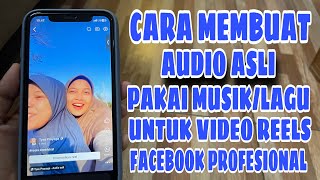 Cara Menciptakan Audio Asli Pakai Musik Untuk Reels Facebook