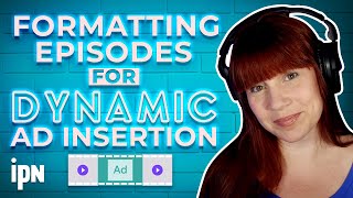 Formatting New Podcast Episodes for Dynamic Ad Insertion